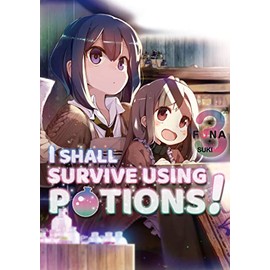 I Shall Survive Using Potions! Volume 3 (I Shall Survive Using Potions! (Light Novel), 3)