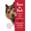 Born to Bark: My Adventures with an Irrepressible and Unforgettable