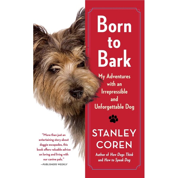 Born to Bark: My Adventures with an Irrepressible and Unforgettable
