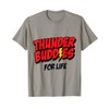 Thunder buddies for life t-shirt T-Shirt