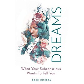 Dreams: What Your Subconscious Wants To Tell You