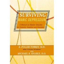 Surviving Manic Depression: A Manual On Bipolar Disorder For Patients, Fami...