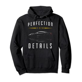 Perfection is in the Details Car Detailing Service T-Shirt Pullover Hoodie