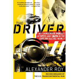 The Driver: My Dangerous Pursuit of Speed and Truth in the Outlaw Racing World