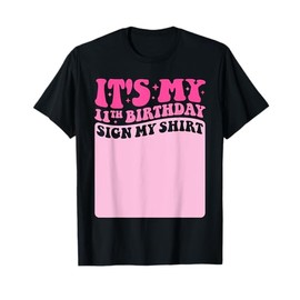 It's My 11th Birthday Sign My Shirt Cute Groovy Girls Party T-Shirt