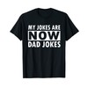 My jokes are now dad jokes Funny Father's Day T-Shirt