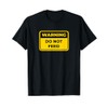DO NOT FEED Funny Warning Sign Humor T-Shirt