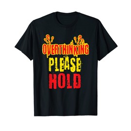 Overthinking Please Hold Introvert Sarcasm Antisocial Gift T-Shirt