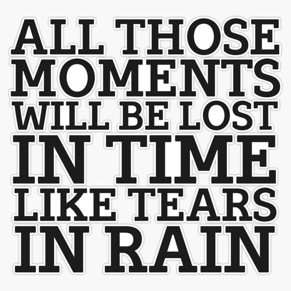EMC Graphics Tears in Rain Blade Runner Cool Quote Movie