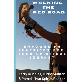 Walking The Red Road: Empowering Practices for Your Spiritual Journey