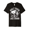 Rhino Build Tough Like A Rhino Animal Premium T-Shirt