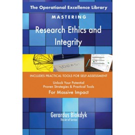 The Operational Excellence Library; Mastering Research Ethics and Integrity