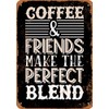 10 x 14 METAL SIGN - Coffee and Friends Make