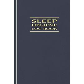 Sleep Hygiene Log Book: Daily Routine Tracker for Bedtime Habits, Environment, Sleep Quality & Dreams
