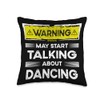 Talking about Dancing funny Throw Pillow