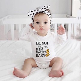 Do Not Kiss Me If I'm Nacho Baby Newborn Onesie Baby Girl Long Sleeve Baby Boy Bodysuit White 0-3 Months Baby Boy Outfit