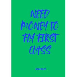 Need Money to Fly First Class: A Fresh Guest Book for Elevated Dreams & Legendary Notes