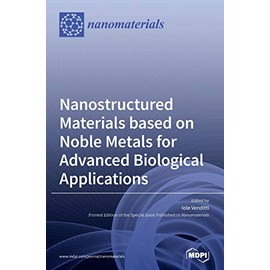 Nanostructured Materials based on Noble Metals for Advanced Biological Applications