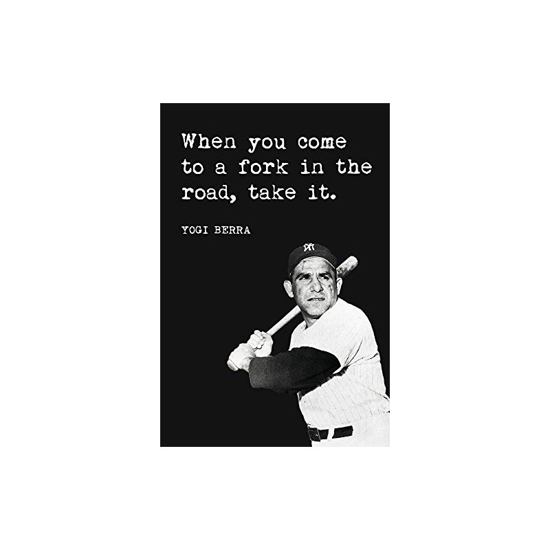 Yogi Berra - When You Come To A Fork In