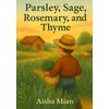Parsely, Sage, Rosemary, and Thyme