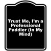 Trust Me, I’m a Professional Paddler (In My Mind) Black