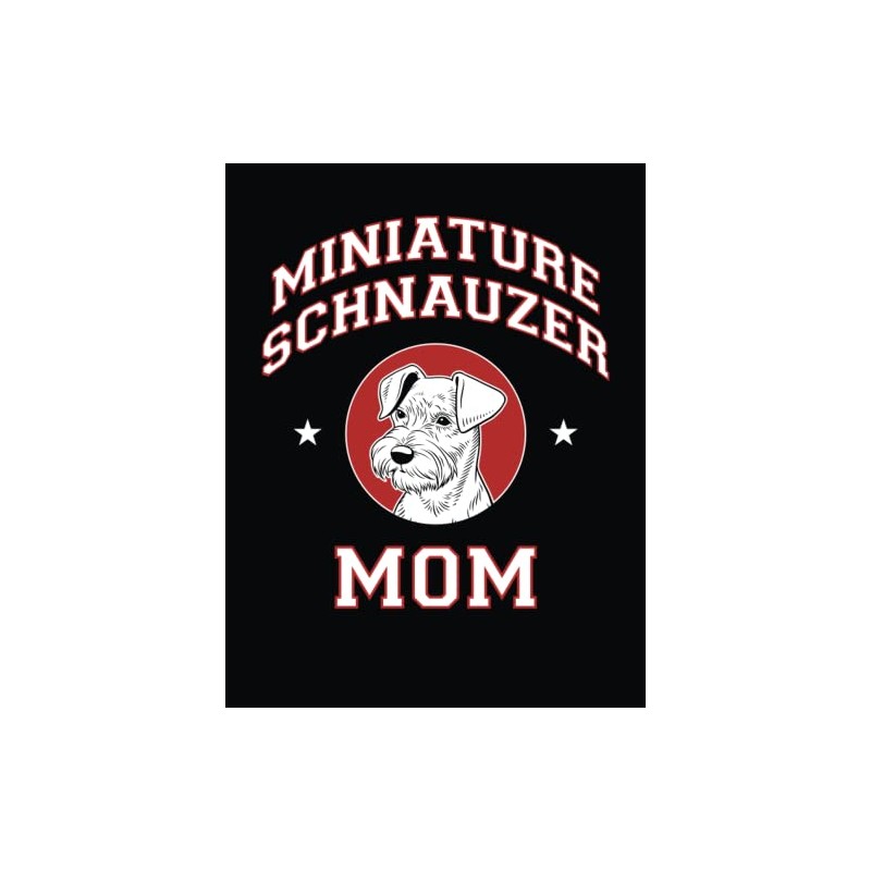 Miniature Schnauzer Mom: Miniature Schnauzer Notebook, Dog Journal, 8.5 x