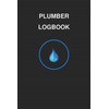 Plumber Logbook: Daily Work Logbook for Plumbing Professionals