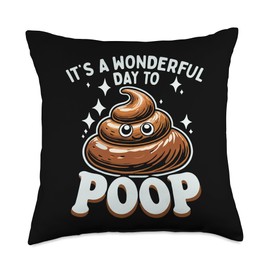 Sarcasm Humor Poop Pooped Wonderful Day To Poop Throw Pillow