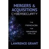 Mergers & Acquisitions Cybersecurity: The Framework For Maximizing Value