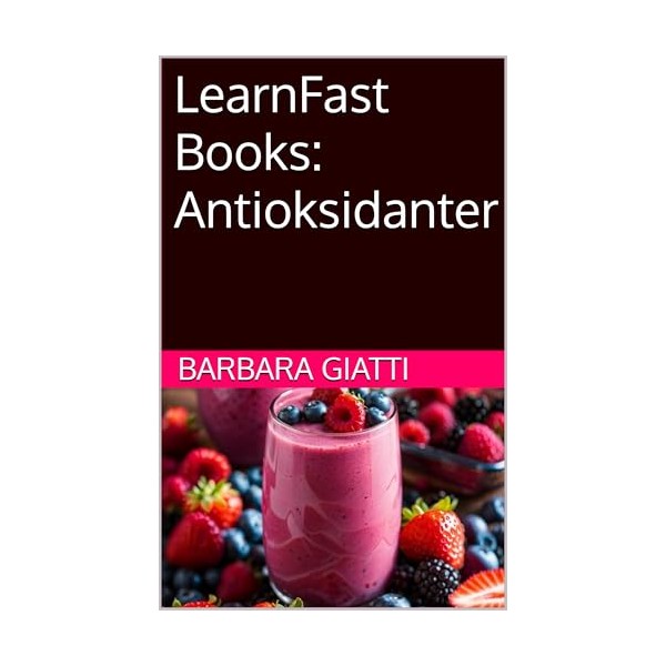  LearnFast Books: Antioksidanter (LearnFast Books: Norsk Book 23) (Norwegian