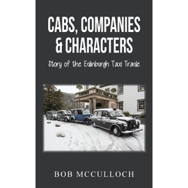 Cabs, Companies & Characters: Story of the Edinburgh Taxi Trade