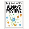 Think Like A Proton Always Positive Classroom Poster - Science