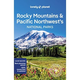 Lonely Planet Rocky Mountains & Pacific Northwest's National Parks: Discover the Great Outdoor's (National Parks Guide)