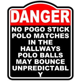 NO POGO STICK POLO MATCHES IN THE HALLWAYS POLO BALLS MAY BOUNCE UNPREDICTABLY Danger Red Black Aluminum Composite Sign 20 x 24 inches
