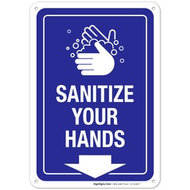 Sanitize Your Hands Sign, 10x7 Inches, Rust Free 0.40 Aluminum, Fade Resistant, Easy Mounting, Indoor/Outdoor Use, Made in USA by Sigo Signs