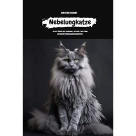  Nebelungkatze: alles ber Auswahl, Haltung, Pflege, Besch?ftigungsm?glichkeiten (German Edition)