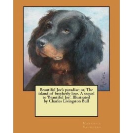 Beautiful Joe's Paradise; Or, The Island Of Brotherly Love  A Sequel To 'Be...