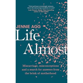 Life, Almost: Miscarriage, misconceptions and a search for answers from the brink of motherhood