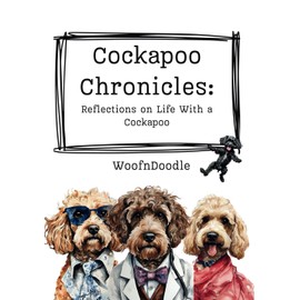 Cockapoo Chronicles:: Reflections on Life With a Cockapoo
