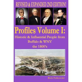 Profiles Volume I: Historic & Influential People from Buffalo & WNY - The 1800s