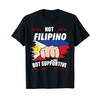 Not Filipino but supportive travel tourist to the Philippines T-shirt,