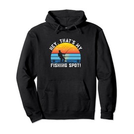 Hey Thats My Fishing Spot Introvert Lakes Antisocial Lagoon Pullover Hoodie