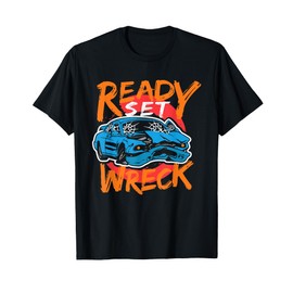 Ready set Wreck Demolition Derby Lover Race Car Lover T-Shirt