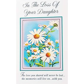 In The Loss of Your Daughter - "The love you shared will never be lost... the memories will live on... Remember that you are not alone... Share Your Sorrow" Sympathy Greeting Card (RIP Death Funeral)