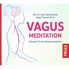 Vagus-Meditation: Übungen für den Entspannungsnerv (TRIAS Übungen)