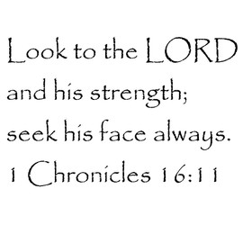 Tapestry Of Truth - 1 Chronicles 16:11 - TOT8712 - Wall and Home Scripture, Lettering, Quotes, Images, Stickers, Decals, Art, and More! - Look to The Lord and his Strength; Seek his face Always.