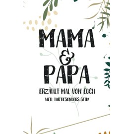 Mama & Papa - Erzählt doch mal von euch: Ein außergewöhnliches Geschenk für deine Eltern | Mama und Papa - erzählt doch mal…