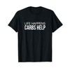 Life Happens - Carbs Help - T-Shirt
