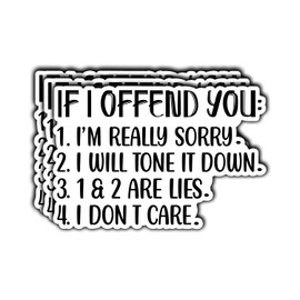 3Pcs If I Offend You 1 I'm Really Sorry 2 I Will Tone It Down - Sarcastic Humor Quotes Vinyl Stickers Durable for Laptops Water Bottles Phones Tumblers Notebooks Cars Mugs Size 3 x 2 Inch