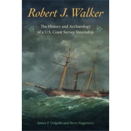 Robert J  Walker: The History And Archaeology Of A U S  Coast Survey Steams...